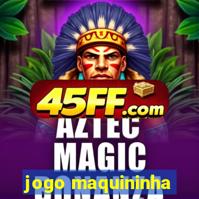 jogo maquininha